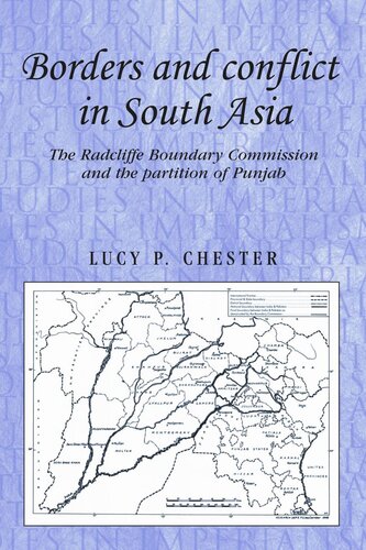 Borders and conflict in South Asia: The Radcliffe Boundary Commission and the partition of Punjab