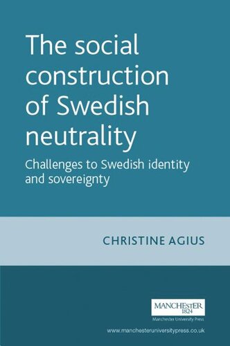 The social construction of Swedish neutrality: Challenges to Swedish identity and sovereignty