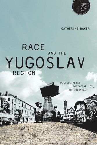 Race and the Yugoslav region: Postsocialist, post-conflict, postcolonial?