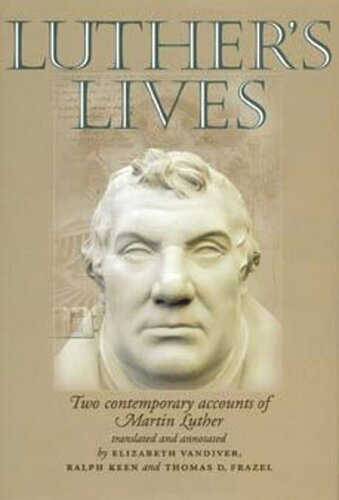 Luther's lives: Two contemporary accounts of Martin Luther