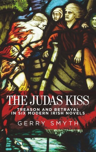 The Judas kiss: Treason and betrayal in six modern Irish novels