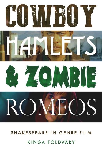 Cowboy Hamlets and zombie Romeos: Shakespeare in genre film