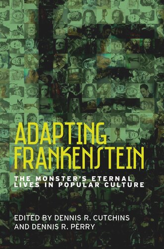 Adapting Frankenstein: The monster's eternal lives in popular culture