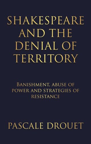 Shakespeare and the denial of territory: Banishment, abuse of power and strategies of resistance