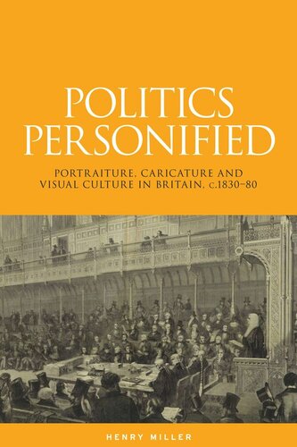 Politics personified: Portraiture, caricature and visual culture in Britain, c.1830–80