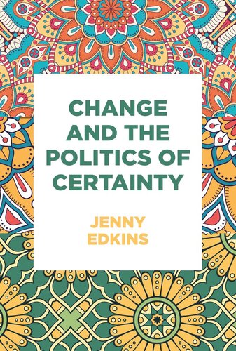 Change and the politics of certainty