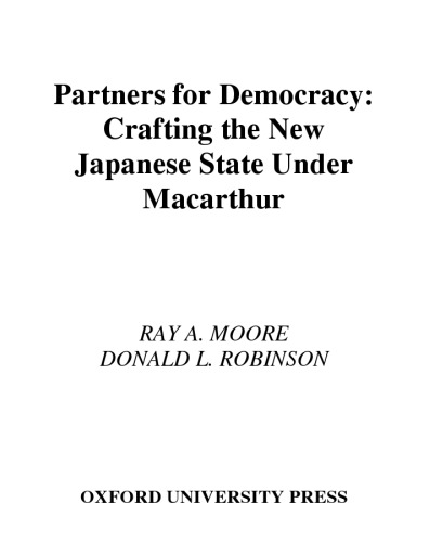 Partners for Democracy: Crafting the New Japanese State under MacArthur