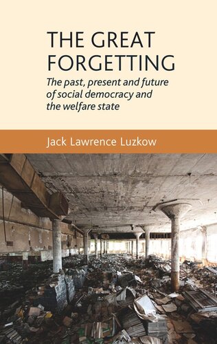 The great forgetting: The past, present and future of Social Democracy and the Welfare State