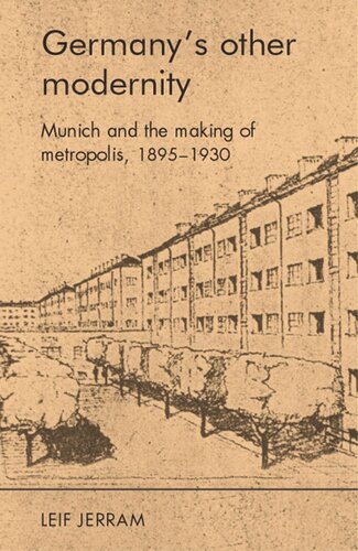 Germany’s other modernity: Munich and the making of metropolis, 1895–1930