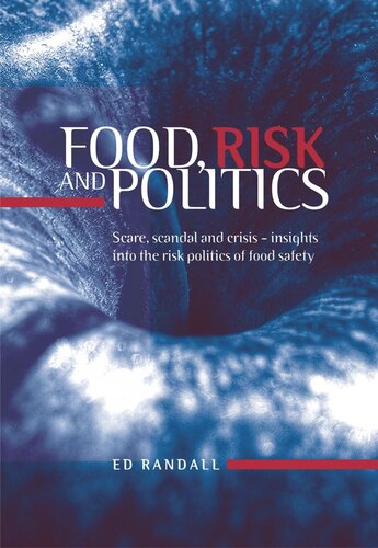 Food, risk and politics: Scare, scandal and crisis - insights into the risk politics of food safety