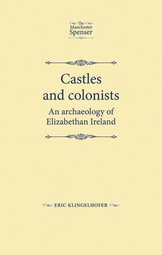 Castles and colonists: An archaeology of Elizabethan Ireland