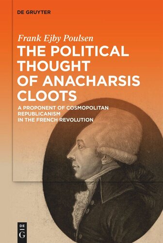 The Political Thought of Anacharsis Cloots: A Proponent of Cosmopolitan Republicanism in the French Revolution