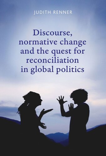 Discourse, normative change and the quest for reconciliation in global politics