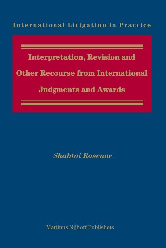 Interpretation, Revision and Other Recourse from International Judgments and Awards (International Litigation in Practice)