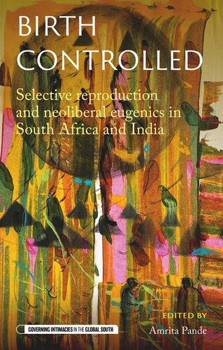 Birth controlled: Selective reproduction and neoliberal eugenics in South Africa and India