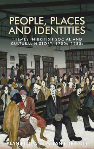 People, places and identities: Themes in British social and cultural history, 1700s–1980s