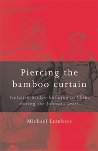 Piercing the bamboo curtain: Tentative bridge-building to China during the Johnson years