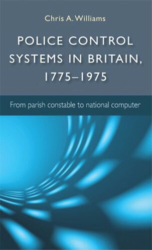 Police control systems in Britain, 1775–1975: From parish constable to national computer