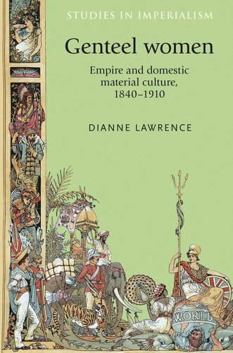 Genteel women: Empire and domestic material culture, 1840–1910