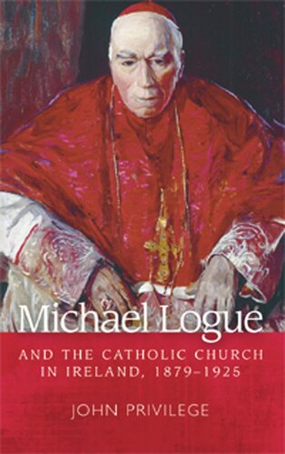 Michael Logue and the Catholic Church in Ireland, 1879–1925