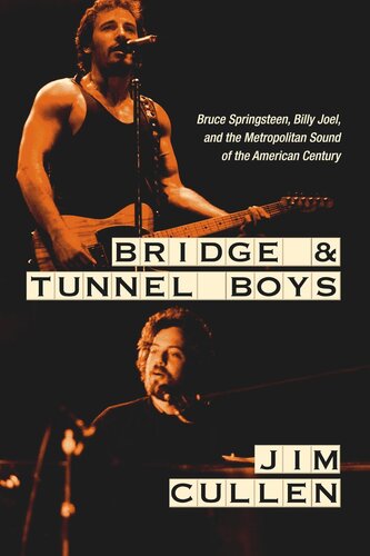 Bridge and Tunnel Boys: Bruce Springsteen, Billy Joel, and the Metropolitan Sound of the American Century