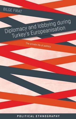 Diplomacy and lobbying during Turkey’s Europeanisation: The private life of politics