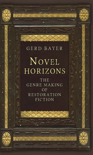 Novel horizons: The genre making of Restoration fiction
