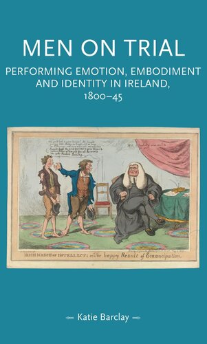 Men on trial: Performing emotion, embodiment and identity in Ireland, 1800–45