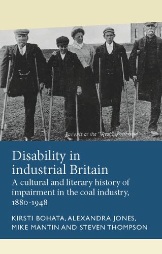 Disability in industrial Britain: A cultural and literary history of impairment in the coal industry, 1880-1948