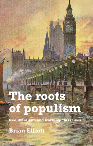 The roots of populism: Neoliberalism and working-class lives