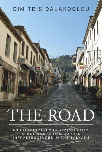 The road: An ethnography of (im)mobility, space, and cross-border infrastructures in the Balkans