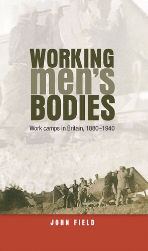 Working men’s bodies: Work camps in Britain, 1880–1940