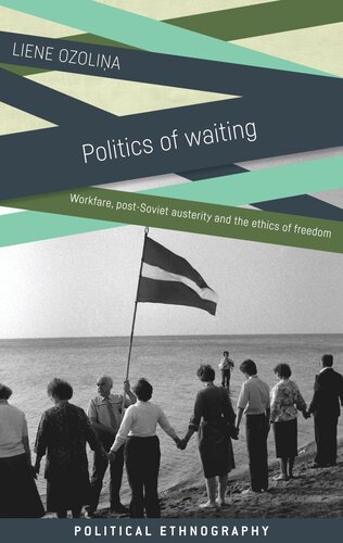 Politics of waiting: Workfare, post-Soviet austerity and the ethics of freedom