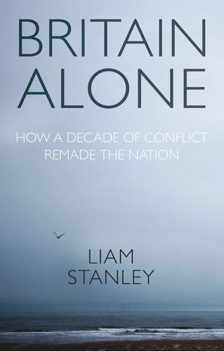 Britain alone: How a decade of conflict remade the nation