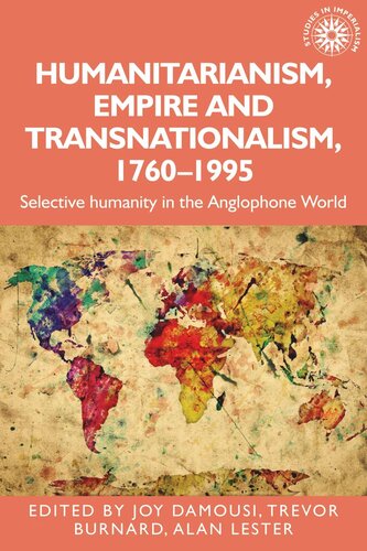 Humanitarianism, empire and transnationalism, 1760-1995: Selective humanity in the Anglophone world