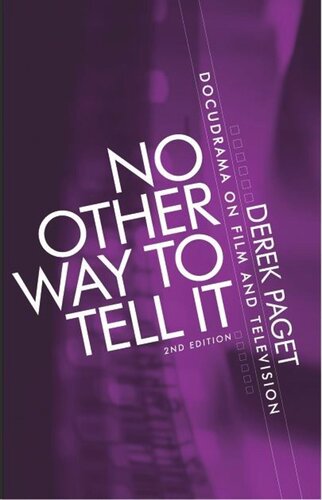 No other way to tell it: Docudrama on film and television (second edition)