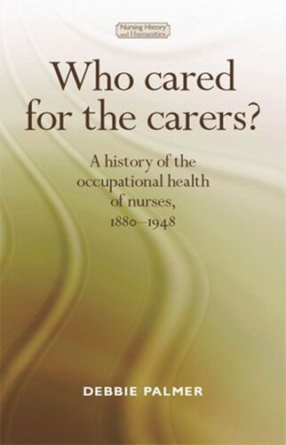 Who cared for the carers?: A history of the occupational health of nurses, 1880–1948