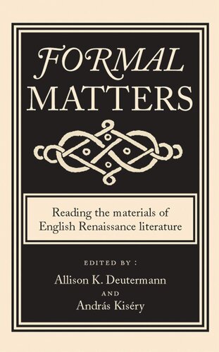 Formal matters: Reading the materials of English Renaissance literature