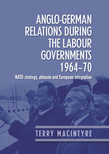 Anglo–German relations during the Labour governments 1964–70: NATO strategy, détente and European integration