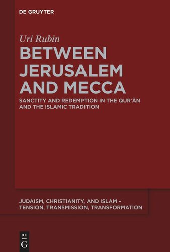 Between Jerusalem and Mecca: Sanctity and Redemption in the Qurʾān and the Islamic Tradition