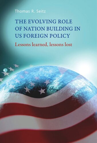 The evolving role of nation-building in US foreign policy: Lessons learned, lessons lost
