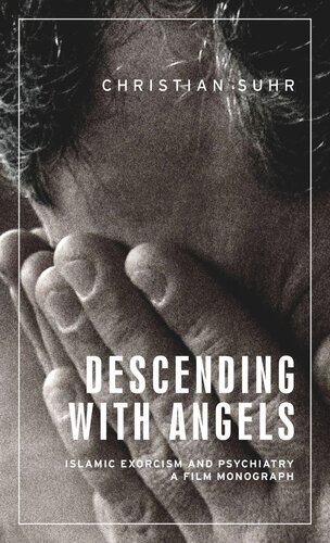 Descending with angels: Islamic exorcism and psychiatry: a film monograph