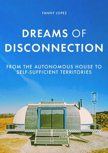 Dreams of disconnection: From the autonomous house to self-sufficient territories