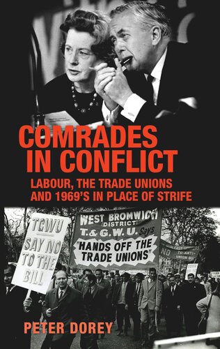 Comrades in conflict: Labour, the trade unions and 1969's <i>In Place of Strife</i>