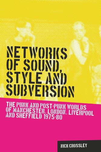 Networks of sound, style and subversion: The punk and post–punk worlds of Manchester, London, Liverpool and Sheffield, 1975–80