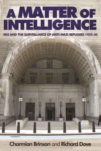 A matter of intelligence: MI5 and the surveillance of anti–Nazi refugees, 1933–50