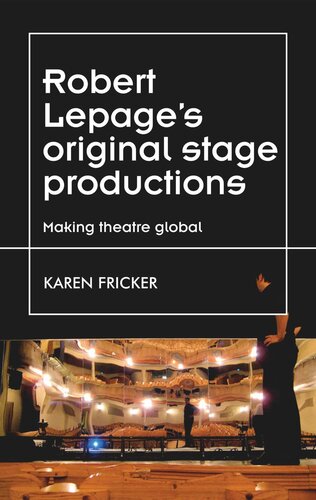 Robert Lepage's original stage productions: Making theatre global