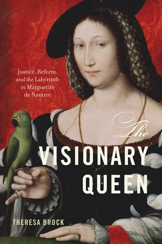The Visionary Queen: Justice, Reform, and the Labyrinth in Marguerite de Navarre