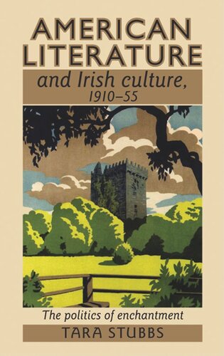 American literature and Irish culture, 1910–55: The politics of enchantment