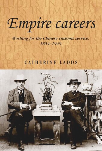 Empire careers: Working for the Chinese Customs Service, 1854–1949